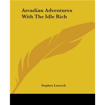 Arcadian Adventures With The Idle Rich - Paperback - 2004 - 1