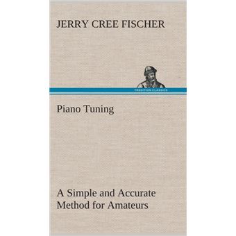 Piano Tuning ASimple And Accurate Method For Amateurs - 1