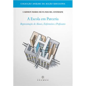 A Escola Em Parceria: Representações De Alunos, Enfermeiros E Professores - 1
