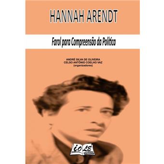 Hannah Arendt: Farol Para Compreensão Da Política - 1