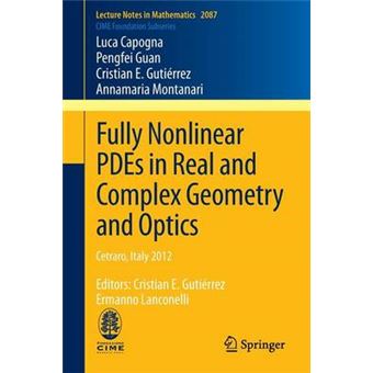 Fully Nonlinear Pdes In Real And Complex Geometry And Optics Cetraro, Italy 2012, Editors Cristian E Gutirrez, Ermanno Lanconelli 2087 Lecture Notes In Mathematics - 1