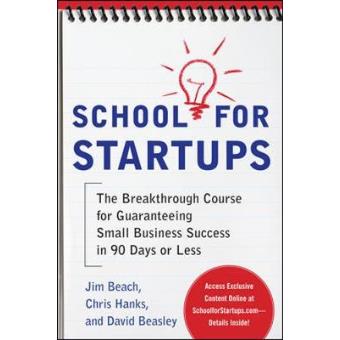 School for Startups: The Breakthrough Course for Guaranteeing Small Business Success in 90 Days or Less - Paperback - 2011 - 1