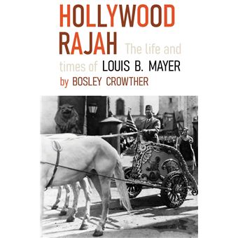 Hollywood Rajah The Life And Times Of Louis B. Mayer - 1