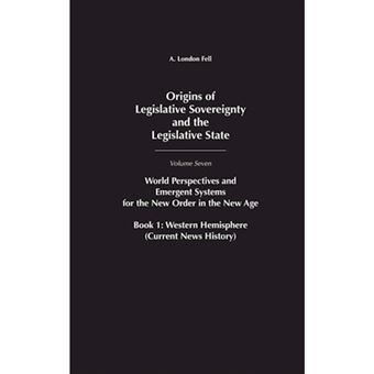 Origins of Legislative Sovereignty and the Legislative State - World Perspectives and Emergent Systems for the New Order in the New Age - Hardback - 2008 - 1