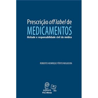 Prescrição Off Label de Medicamentos. Ilicitude e Responsabilidade Civil do Médico - 1