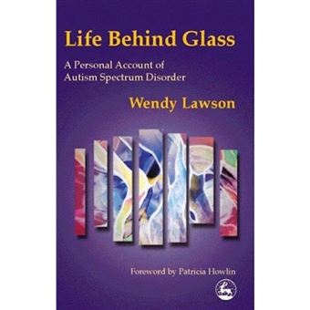 Life behind Glass - A Personal Account of Autism Spectrum Disorder - Paperback - 2000 - 1
