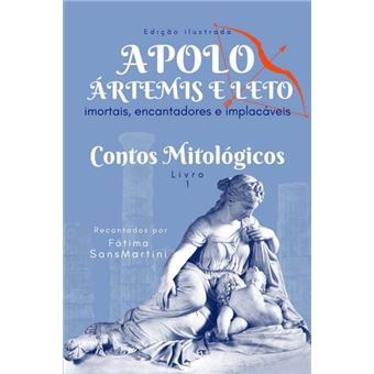 Apolo, Ártemis E Leto - Imortais, Encantadores E Implacáveis Contos Mitológicos - Livro 1 - 1