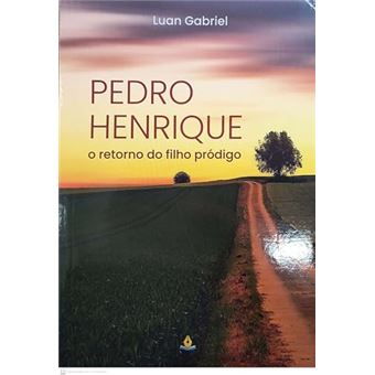 Pedro Henrique: O Retorno Do Filho Pródigo - 1