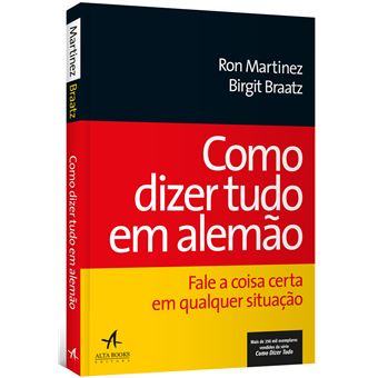Como Dizer Tudo em Alemão: Fale a Coisa Certa em Qualquer Situação - 1