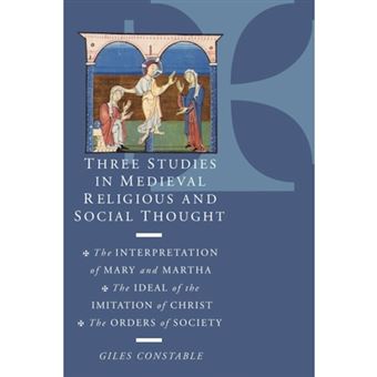 Three Studies in Medieval Religious and Social Thought - The Interpretation of Mary and Martha, the Ideal of the Imitation of Christ, the Orders of Society - Paperback - 1998 - 1