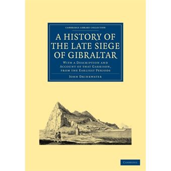 A History of the Late Siege of Gibraltar - With a Description and Account of That Garrison, from the Earliest Periods - Paperback - 2010 - 1