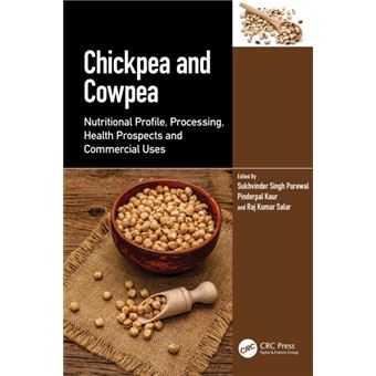 Chickpea and Cowpea Nutritional Profile, Processing, Health Prospects and Commercial Uses - 1