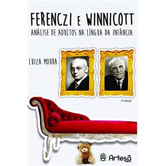Ferenczi e Winnicott: Análise de Adultos Na Língua da Infância - 1