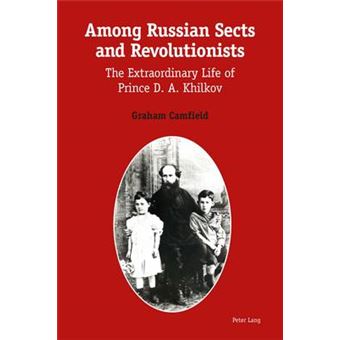 Among Russian Sects And Revolutionists The Extraordinary Life Of Prince D A Khilkov - 1