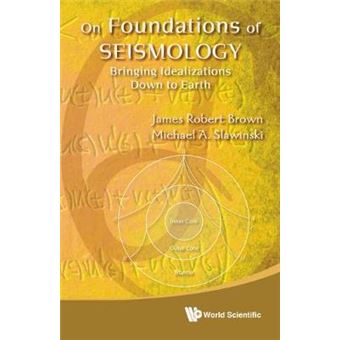 On Foundations Of Seismology Bringing Idealizations Down To Earth - 1