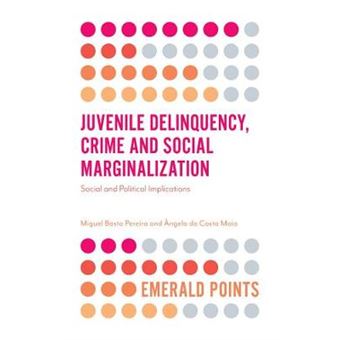 Juvenile Delinquency, Crime And Social Marginalization Social And Political Implications Emerald Points - 1