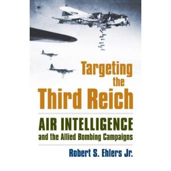 Targeting the Third Reich - Air Intelligence and the Allied Bombing Campaigns - Paperback - 2015 - 1