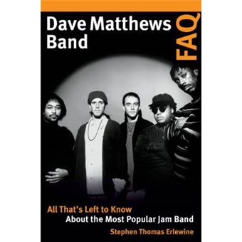 Dave Matthews Band Faq All That'S Left To Know About The Most Popular Jam Band - 1