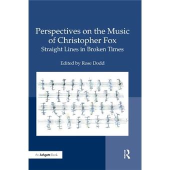 Perspectives On The Music Of Christopher Fox Straight Lines In Broken Times - 1