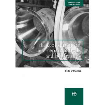The Conservation and Repair of Bells and Bellframes - Code of Practice - Paperback - 2011 - 1