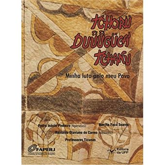 Minha Luta Pelo Meu Povo - Tchorü Duüügüca’ Tchanu - 1