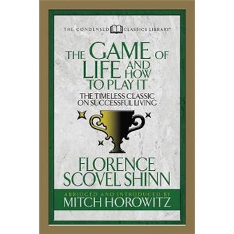 The Game Of Life And How To Play It Condensed Classics The Timeless Classic On Successful Living - 1