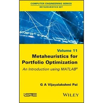 Metaheuristics For Portfolio Optimization An Introduction Using Matlab Metaheuristics Set - 1