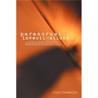 Paranormal Investigations - The Proper Procedures and Protocols of Investigation for the Beginner to the Pro - Paperback / softback - 2013 - 1