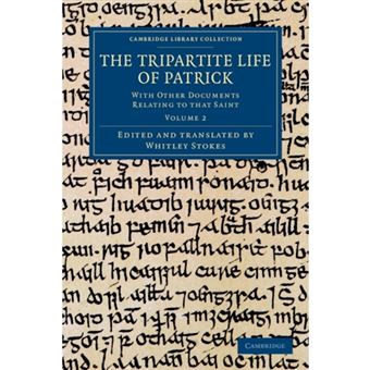 Tripartite Life of Patrick - With Other Documents Relating to That Saint - Paperback - 2012 - 1