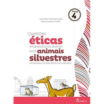 Questões éticas em Pesquisas Conduzidas com Animais Silvestres: na Natureza, no Laboratório e em Cativeiro (Volume 4) - 1