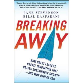 Breaking Away: How Great Leaders Create Innovation That Drives Sustainable Growth--And Why Others Fail - 1