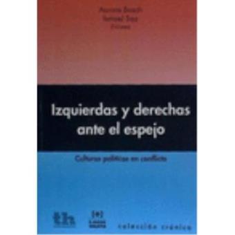 Izquierdas y derechas ante el espejo : culturas políticas en conflicto - 1