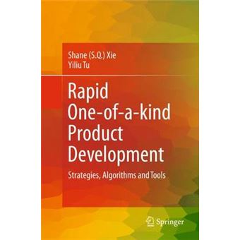 Rapid One-of-a-kind Product Development - Strategies, Algorithms and Tools - Hardback - 2011 - 1