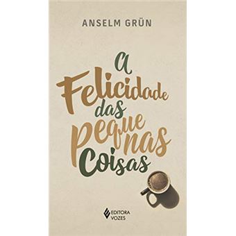 A Felicidade das pequenas coisas