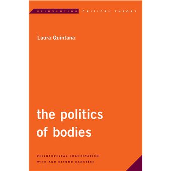 The Politics Of Bodies Philosophical Emancipation With And Beyond Rancire Reinventing Critical Theory - 1