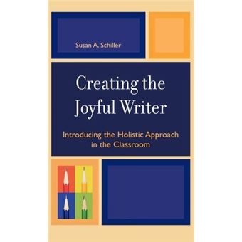 Creating the Joyful Writer : Introducing the Holistic Approach in the Classroom - 1