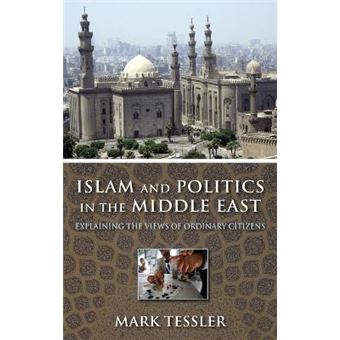Islam And Politics In The Middle East Explaining The Views Of Ordinary Citizens Indiana Series In Middle East Studies - 1