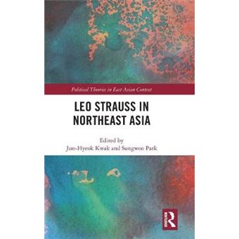 Leo Strauss In Northeast Asia Political Theories In East Asian Context - 1