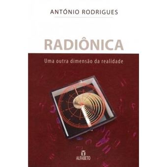Radiônica: uma Outra Dimensão da Realidade - 1