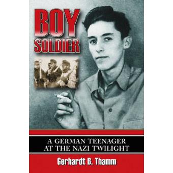 Boy Soldier - A German Teenager at the Nazi Twilight - Paperback - 2007 - 1
