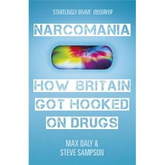 Narcomania : How Britain Got Hooked On Drugs - 1
