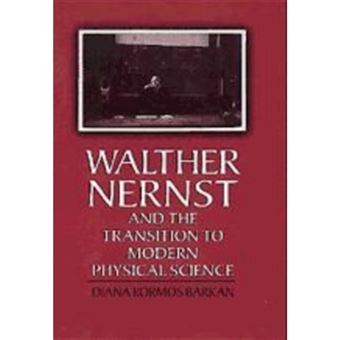 Walther Nernst and the Transition to Modern Physical Science - Paperback - 2011 - 1