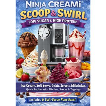 Ninja Creami Scoop & Swirl  Low Sugar & High Protein Ice Cream, Soft Serve, Gelato, Sorbet & Milkshakes  -  Quick Recipes With Mix-Ins, Sauces & Toppings. Includes 6 Soft-Serve Functions: Ice Cream, Lite Ice Cream, Fruiti, Frozen Yoghurt, Soft Serve Gelat - 1