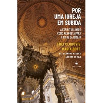 Por Uma Igreja Em Subida: A Espiritualidade Como Resposta Para A Crise Da Igreja - 1