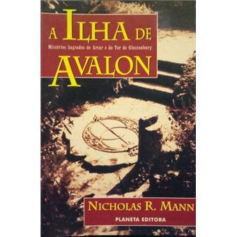 A ilha de avalon: mistérios sagrados de artur e do tor de glastonbury. [2.ª edição] - 1