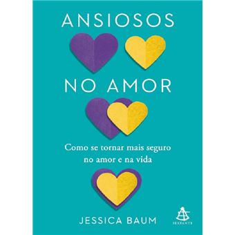 Ansiosos no amor: como se tornar mais seguro no amor e na vida - 1