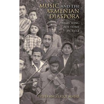 Music And The Armenian Diaspora Searching For Home In Exile - 1