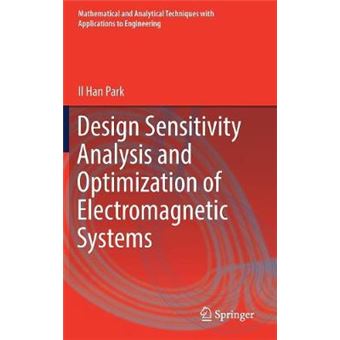 Design Sensitivity Analysis And Optimization Of Electromagnetic Systems Mathematical And Analytical Techniques With Applications To Engineering - 1