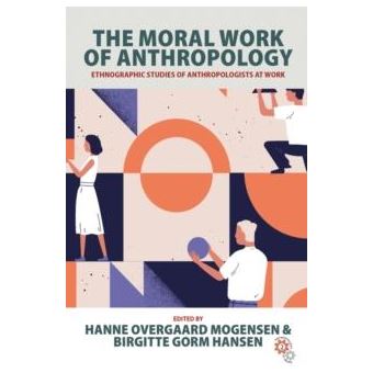 The Moral Work Of Anthropology By Berghahn Books - 1