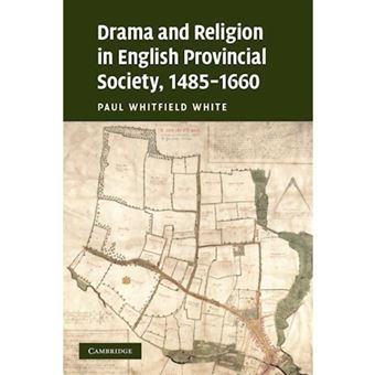 Drama and Religion in English Provincial Society, 1485-1660 - Paperback - 2011 - 1